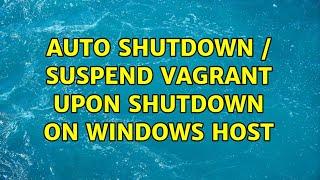 Auto Shutdown / Suspend Vagrant upon shutdown on Windows Host