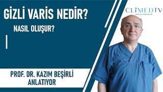 GİZLİ VARİS NEDİR? NASIL OLUŞUR? - Prof.Dr. Kazım Beşirli Anlatıyor - CLİMED