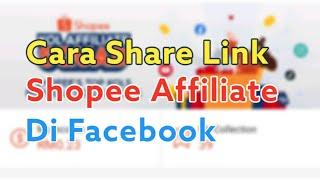 Cara Share Shopee Affiliate Link Di Facebook