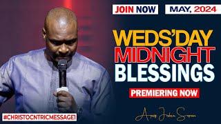 WEDNESDAY MIDNIGHT BLESSINGS, 22ND MAY 2024 - Apostle Joshua Selman Good Word
