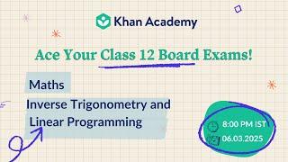 Inverse Trigonometry and LPP | Class 12 Math | Board Exam 2025 | Khan Academy India