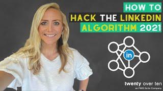 LinkedIn Algorithm 2021| How To Hack The Algorithm So More People Find Your Profile & See Your Posts