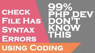 How to check if File has Syntax Errors using Coding | 99% PHP Developers Don't Know This