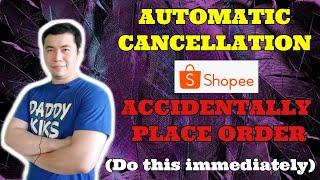 Automatic Cancellation Shopee - Para Sa Accidente Naka Order At Gusto Macancel (Do this immediately)