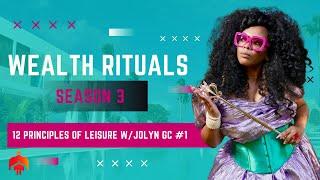 Wealth Rituals Season 3 Ep. 1 | Cultivating Connections: Leisure Principle #1 Explained w/ Jolyn GC