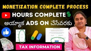 Monetization Complete Process | Hours Complete అయ్యాక Ads On చేసేవరకు | Tax Information