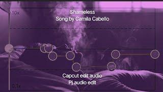 Shameless | Camila Cabello | Capcut edit audio | PJ audio edit |
