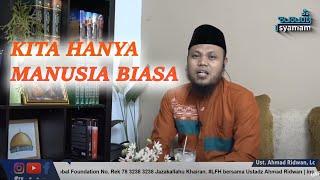 Kita Hanya Manusia Biasa | Bersama Ustadz Ahmad Ridwan UAR - Ustadz AR