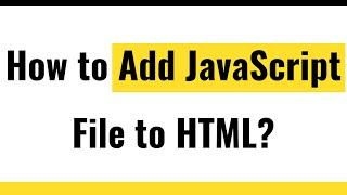  Add JavaScript File to HTML | Step by Step Instructions to Link and Write JavaScript to HTML File