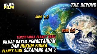 BUMI SEKARANG ADA 2 MEREKA DATANG DARI DIMENSI LAIN MENCIPTAKAN PLANET BARU - ALUR FILM THE BEYOND