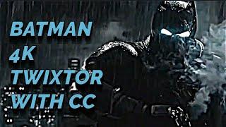 BATMAN 4K TWIXTOR WITH CC