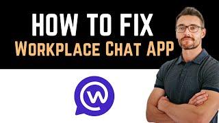  How To Fix Workplace Chat from Meta App Not Working (Full Guide)
