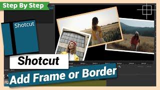 Add Frame or Border Around Video or Image | Shotcut Tutorial