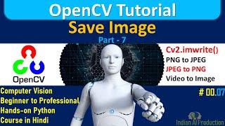 Save Image using OpenCV Python | Explained cv2.imwrite() in Detail | OpenCV Tutorial in Hindi