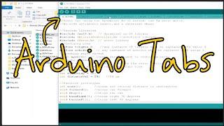 Arduino Tutorial | How to Organize your Code using Multi File Tabs on the Arduino IDE