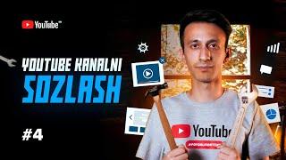 YANGI YOUTUBE KANALNI TO'LIQ SOZLASH (4-DARS) | YOUTUBE O'ZBEKISTON