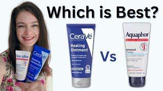 CeraVe Healing Ointment Vs Aquaphor