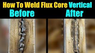 How To Weld Vertical Or Upwards For Beginners | Gasless Flux Core Welding Tips and Tricks |