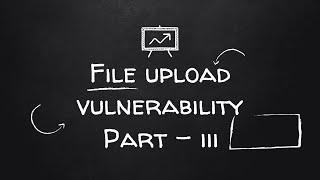 File Upload Vulnerability (Part 3) - Bypassing Server Side Filtering
