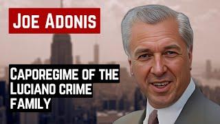 JOE ADONIS CAPOREGIME OF THE LUCIANO CRIME FAMILY