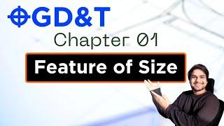 GD&T Rule 1- Feature and Feature of Size, Regular and Irregular Feature of size