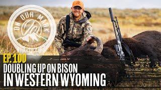 On Our Mark: Episode 100 - Doubling Up on Bison in Western Wyoming