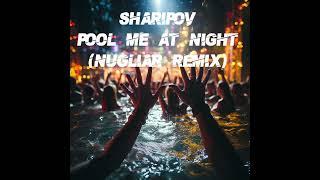 Sharipov - Pool Me At Night (Nugliar Remix)