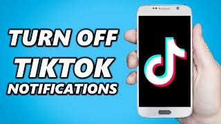 How to Turn Off TikTok Notifications Android & IOS