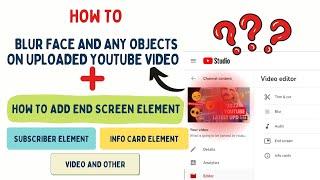 How to Blur face and any object on uploaded youtube video|Youtube Tutorial for End screen elements|