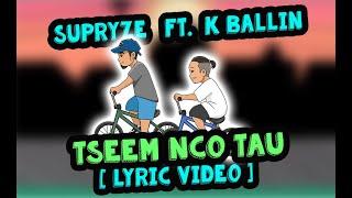 Tseem Nco Tau (Lyric Video) - Supryze feat. K Ballin