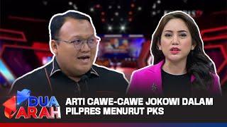 Arti Cawe-cawe Jokowi Menurut PKS | DUA ARAH