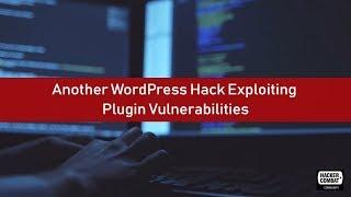 Another WordPress Hack Exploiting Plugin Vulnerabilities