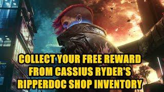 Collect your free reward from Cassius Ryder's ripperdoc shop inventory Cyberpunk 2077