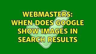 Webmasters: When does Google show images in search results