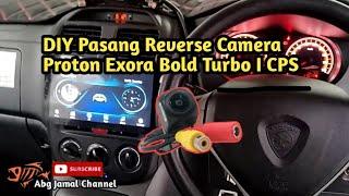 DIY Pasang Reverse Camera Pada Proton Exora Turbo | Bold CFE | CPS Full Version