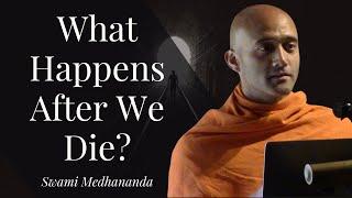 What Happens After We Die? - Swami Medhananda