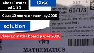 Class 12 maths answer key 2025 | 65/1/3 | set 3 | solution | class 12 maths board paper 2025 | cbse