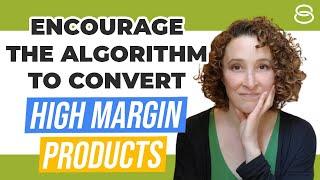  Proven Strategy To Convert Your Highest Margin Products With Google Ads