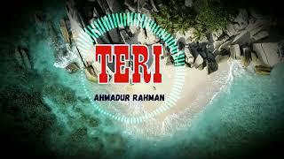 New Hindi Song - Teri - Ahmadur Rahman |