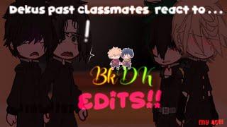 [] Deku’s Past Classmates React To.. BkDk Edits!  [] Middle School [] MY AU! []Gacha Club[]GCRV[]