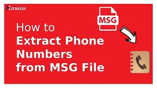 How to Extract Phone Numbers from MSG File | Xtraxtor | Tutorial