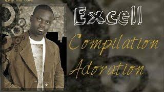 Excell - Compilation Louanges & Adorations  | #WorshipFeverChannel