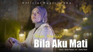 Yaya Nadila - Bila Aku Mati ( Official Music Video )