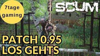 SCUM Patch 0.95  1: Patch 0.95 ist da und wir sind wieder dabei. Los Gehts