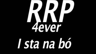 RRP 4EVER  I sta na bó