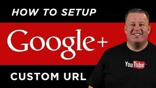 How To Setup a Google Plus Custom URL