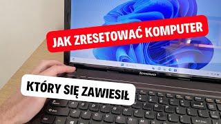 Co zrobić, gdy zawiesi się nam komputer laptop? Jak zresetować komputer PC, który się zawiesił