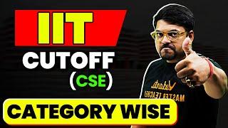 IIT Cut-Offs for CSE (All Categories) | Top 10 IITs| JEE 2025 | Harsh Sir