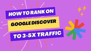 How to RANK on GOOGLE DISCOVER | 3 tips to land on DISCOVER and 3-5x your traffic 