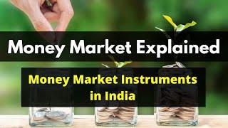 Money Market Explained | Money Market Instruments in India | Money Market Kya hai in Hindi